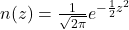 n(z)=\frac{1}{\sqrt{2 \pi}} e^{-\frac{1}{2}z^2} 
