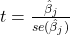 t=\frac{\hat{\beta}_j}{se(\hat{\beta}_j)}