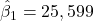 \hat{\beta}_1 = 25,599