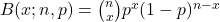 B(x;n,p)=\binom{n}{x} p^x (1-p)^{n-x}
