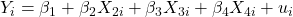 Y_i = \beta_1 + \beta_2 X_{2i} + \beta_3 X_{3i} + \beta_4 X_{4i} + u_i